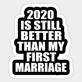 2020 IS STILL Sticker